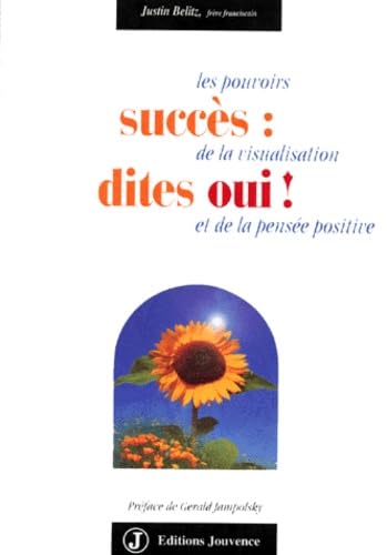 Succès : dites oui ! Les pouvoirs de la visualisation et de la pensée positive book
