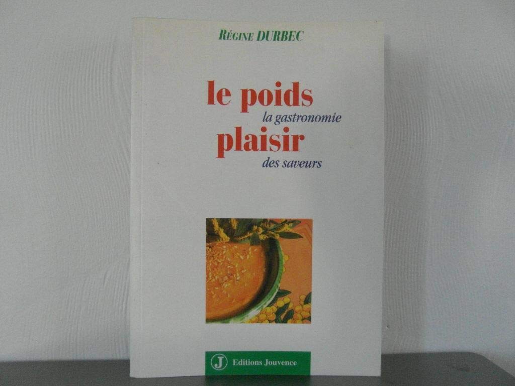 Le Poids Plaisir. La Gastronomie Des Saveurs Books