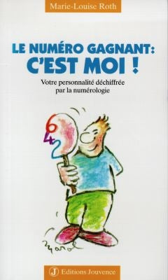 Le numéro gagnant, c'est moi ! : votre personnalité déchiffrée par la numérologie Religion & Esotericism