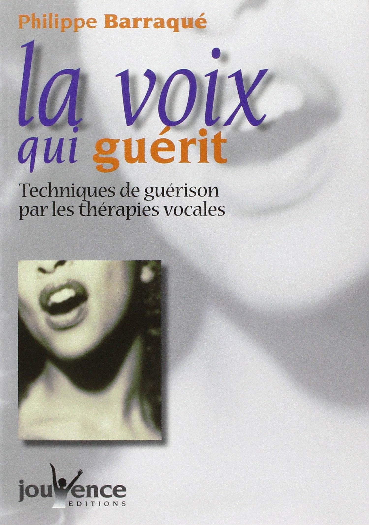 La voix qui guérit : Techniques de guérison par les thérapies vocales book