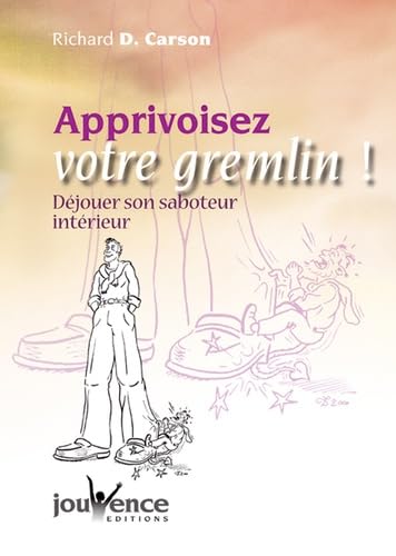 Apprivoisez votre gremlin !: déjouer son saboteur intérieur Books