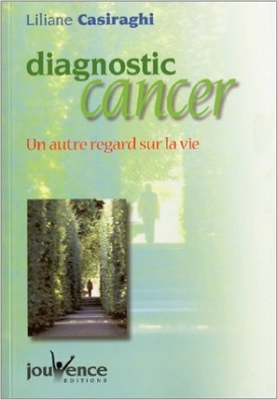 Diagnostic cancer : un autre regard sur la vie Books