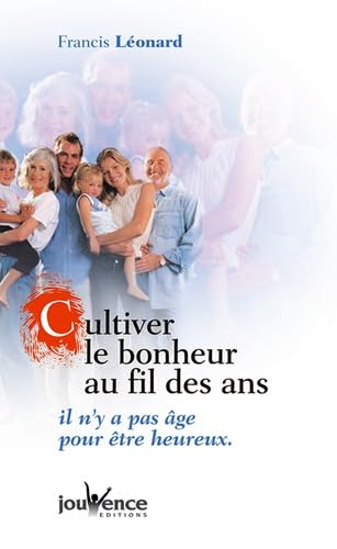 Cultiver le bonheur au fil des ans book