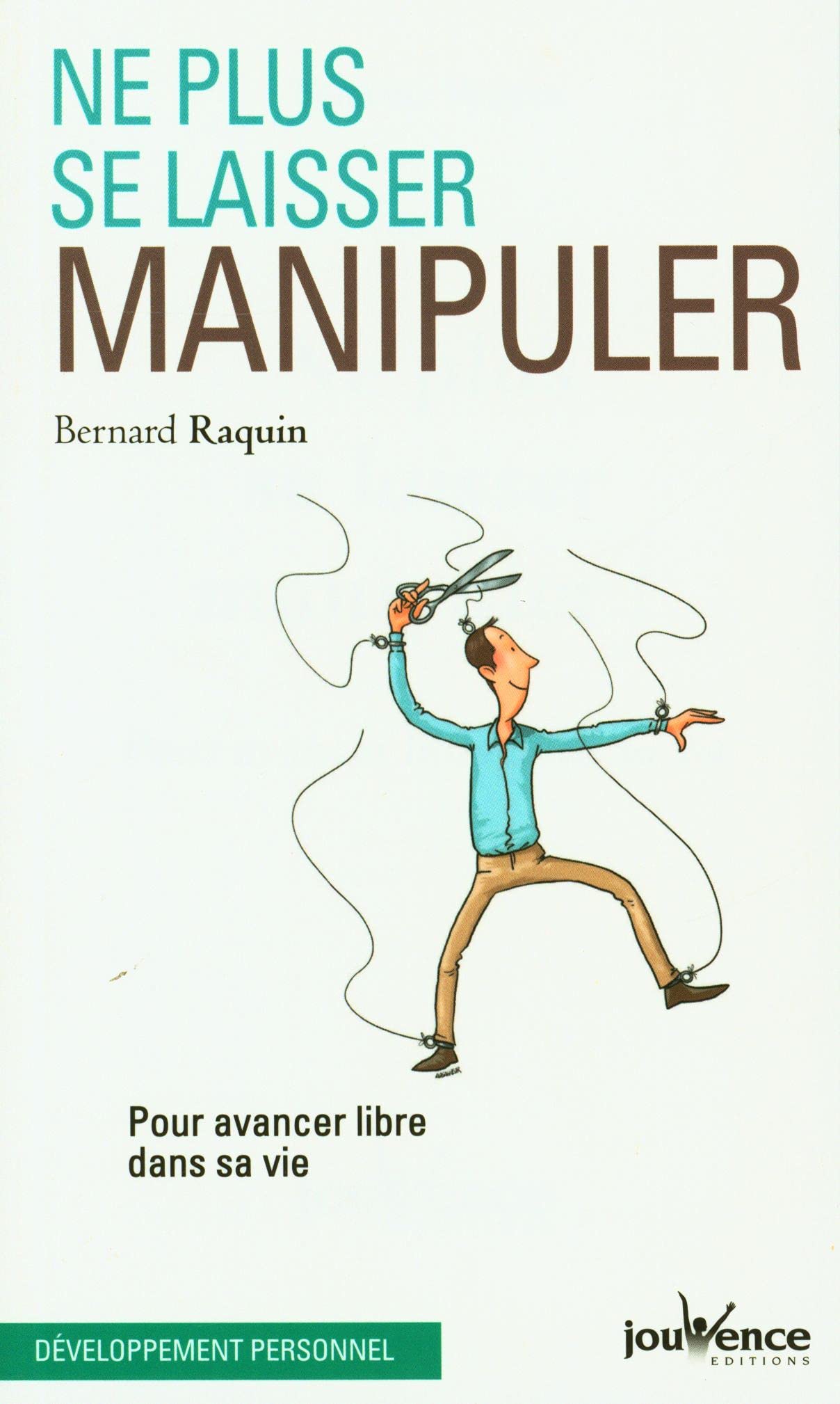 Ne plus se laisser manipuler : Pour avancer libre dans sa vie book