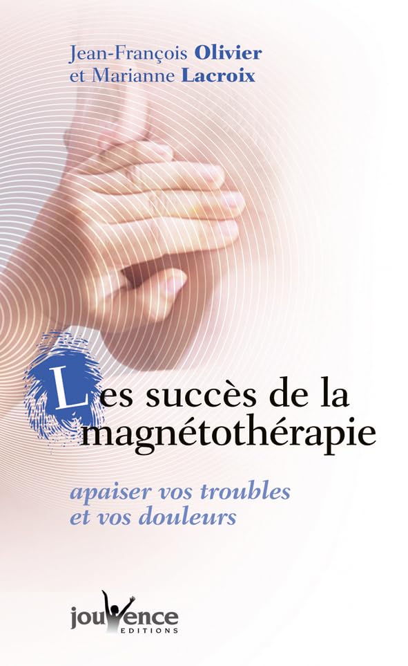 Le succès de la magnétothérapie: apaisez vos troubles et vos douleurs Health, Nutrition & Fitness
