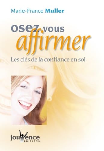 Osez vous affirmer : Les clés de la confiance en soi book