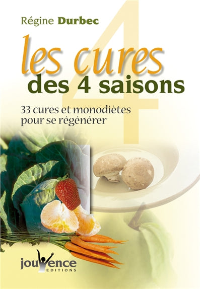 Les cures des 4 saisons : 33 cures et monodiètes pour se régénérer Health, Nutrition & Fitness