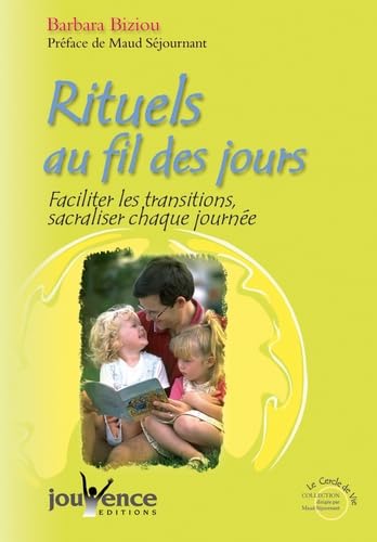 Rituels au fil des jours: faciliter les transitions sacraliser chaque journée book