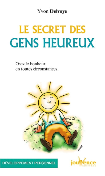 Les secrets des gens heureux : osez le bonheur en toutes circonstances Books