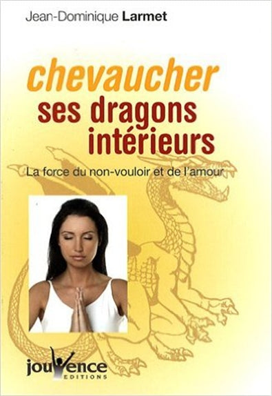 Chevaucher ses dragons intérieurs : la force du non-vouloir et de l'amour Lifestyle