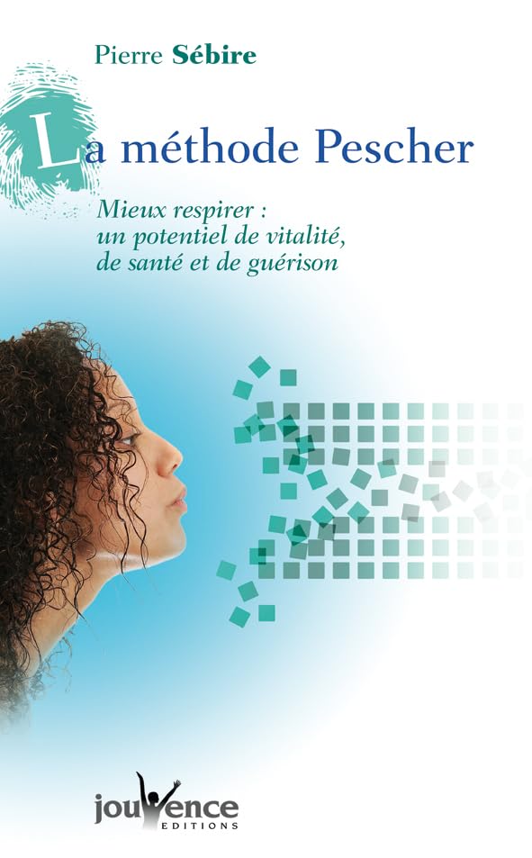 La méthode Pescher n°78: Mieux respirer : un potentiel de vitalité, de santé et de guérison Books