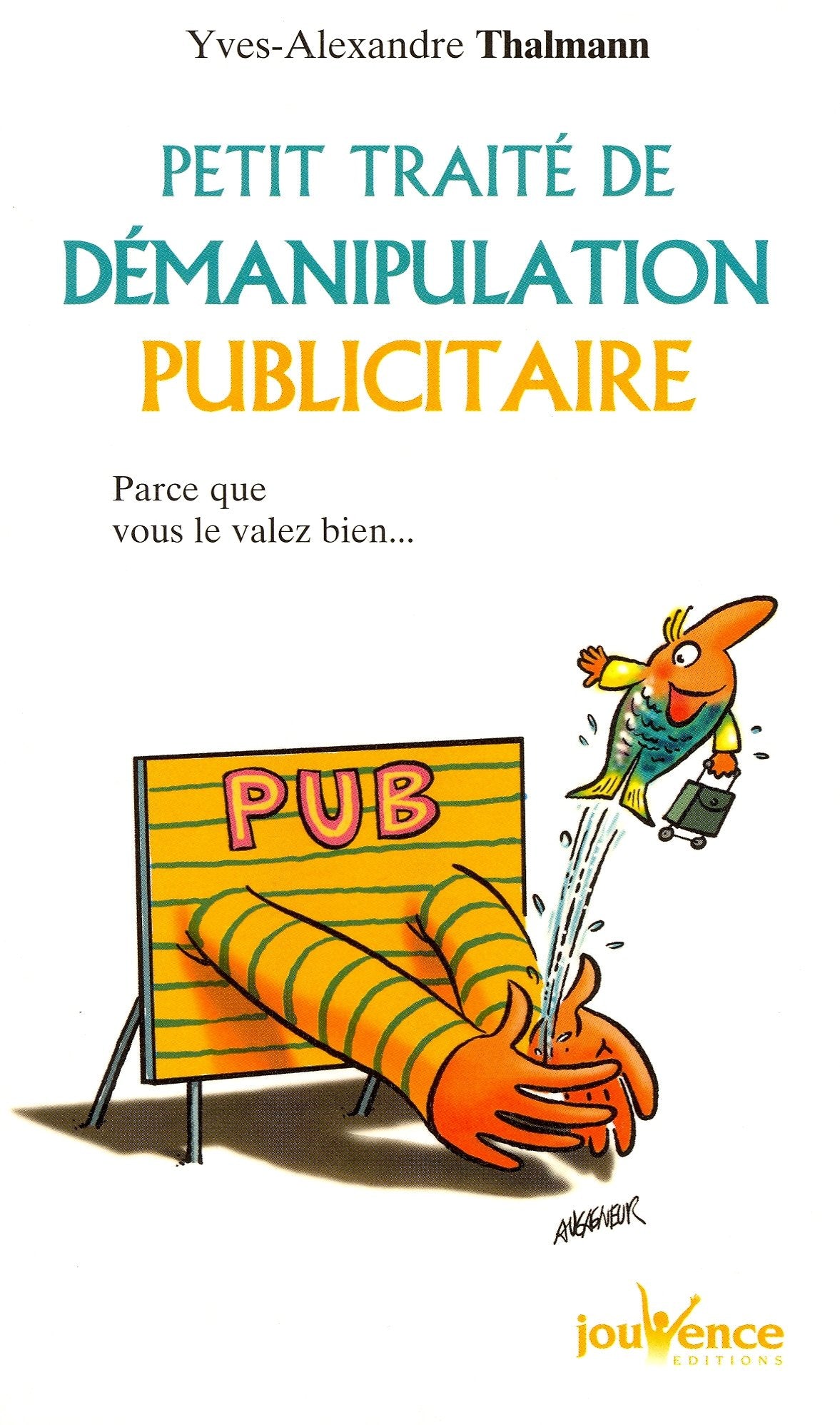 n°174 Petit traité de démanipulation publicitaire: Parce que vous le valez bien... book