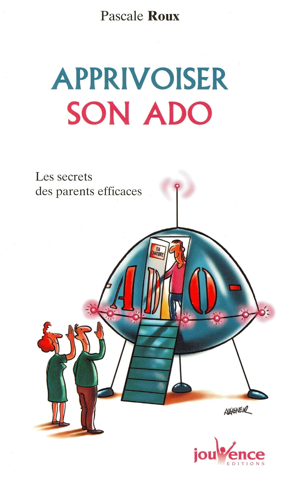 Apprivoiser son ado: Les secrets des parents efficaces Parents & Children