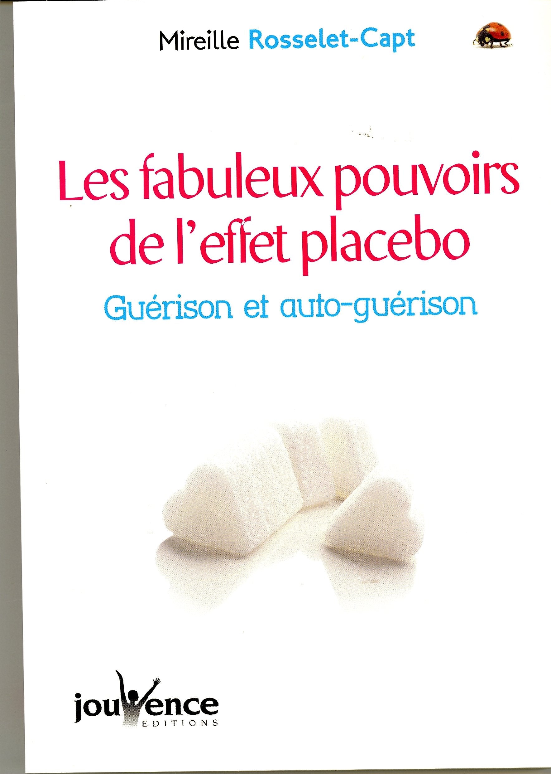 Les fabuleux pouvoirs de l'effet placébo: Guerison et auto-guérison Books