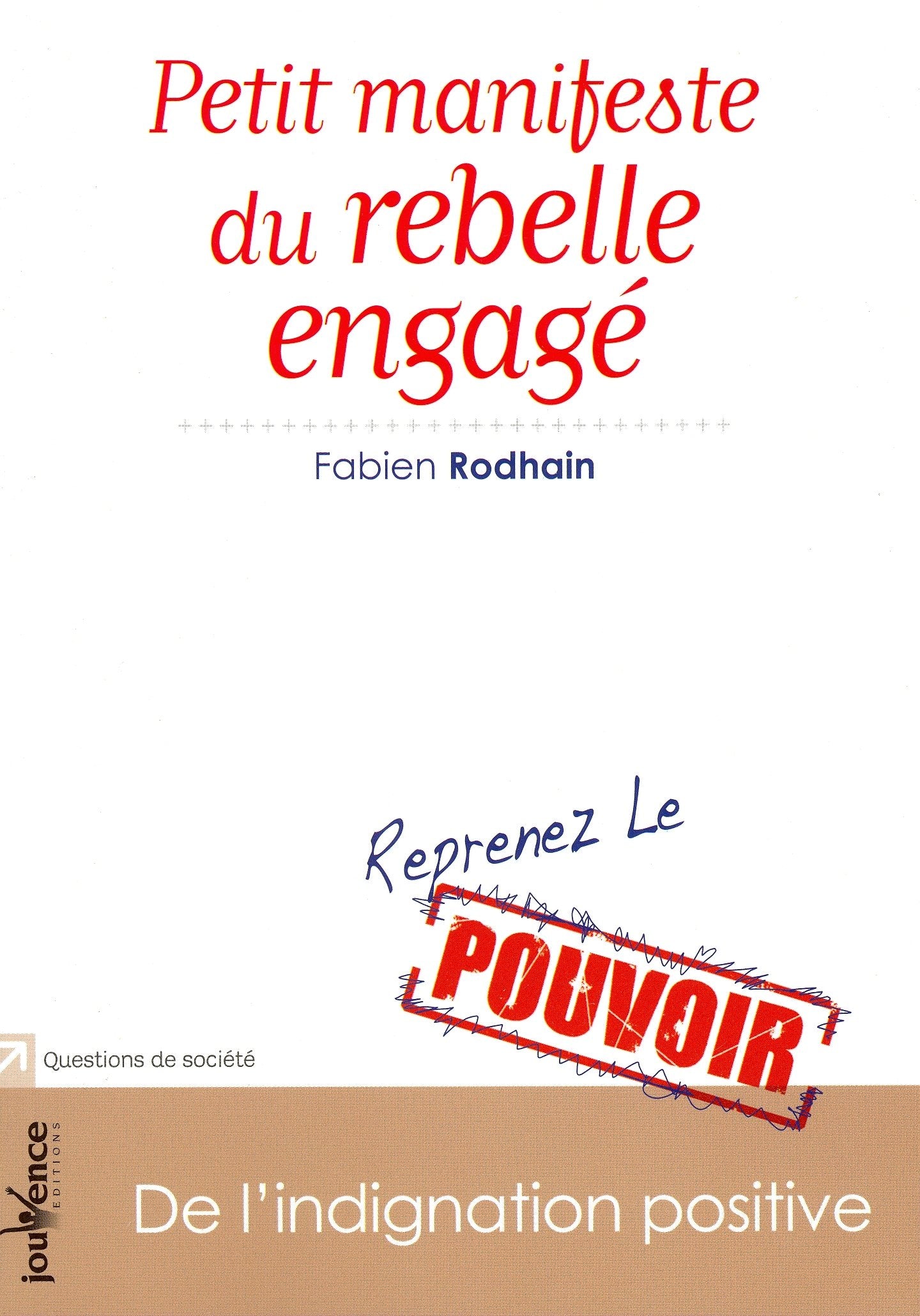 Petit manifeste du rebelle engagé: De l'indignation positive Books