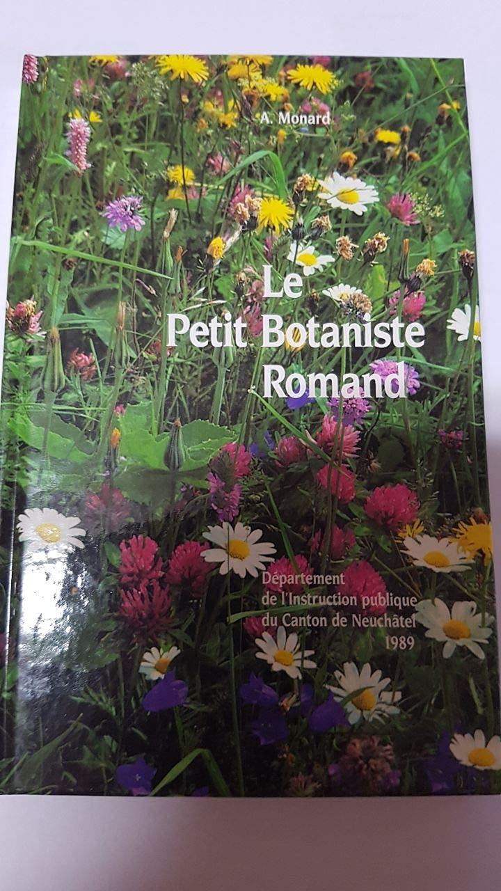 Le petit botaniste Romand -Premiers Exercices Pratiques De Botanique À L'usage Des Écoles Primaires Et Secondaires book