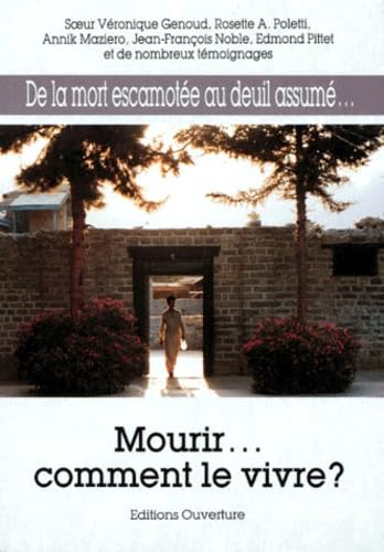 Mourir... Comment Le Vivre ? De La Mort Escamotee Au Deuil Assume, 3eme Edition book