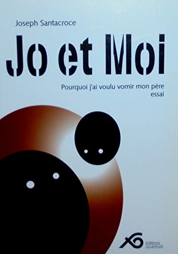 Jo et Moi pourquoi j'ai voulu vomir mon père book