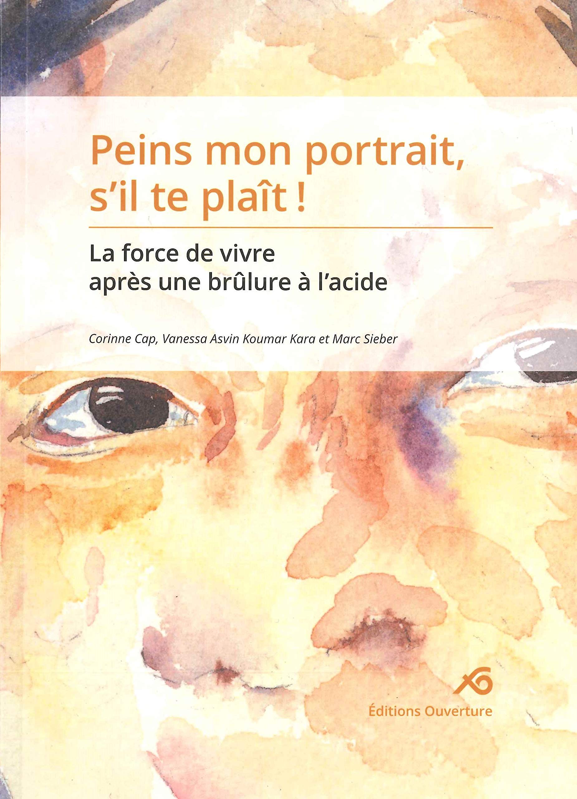 Peins mon portrait, s'il te plait ! La force de vivre après une brûlure à l'acide book