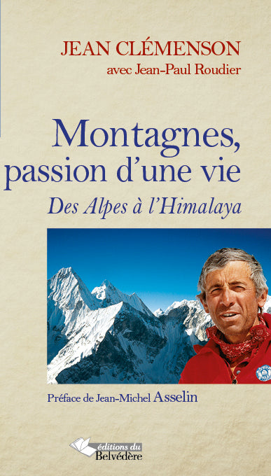Montagnes, passion d'une vie : des Alpes à l'Himalaya book
