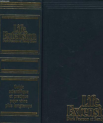 Life extension : guide scientifique et pratique pour vivre plus longtemps book