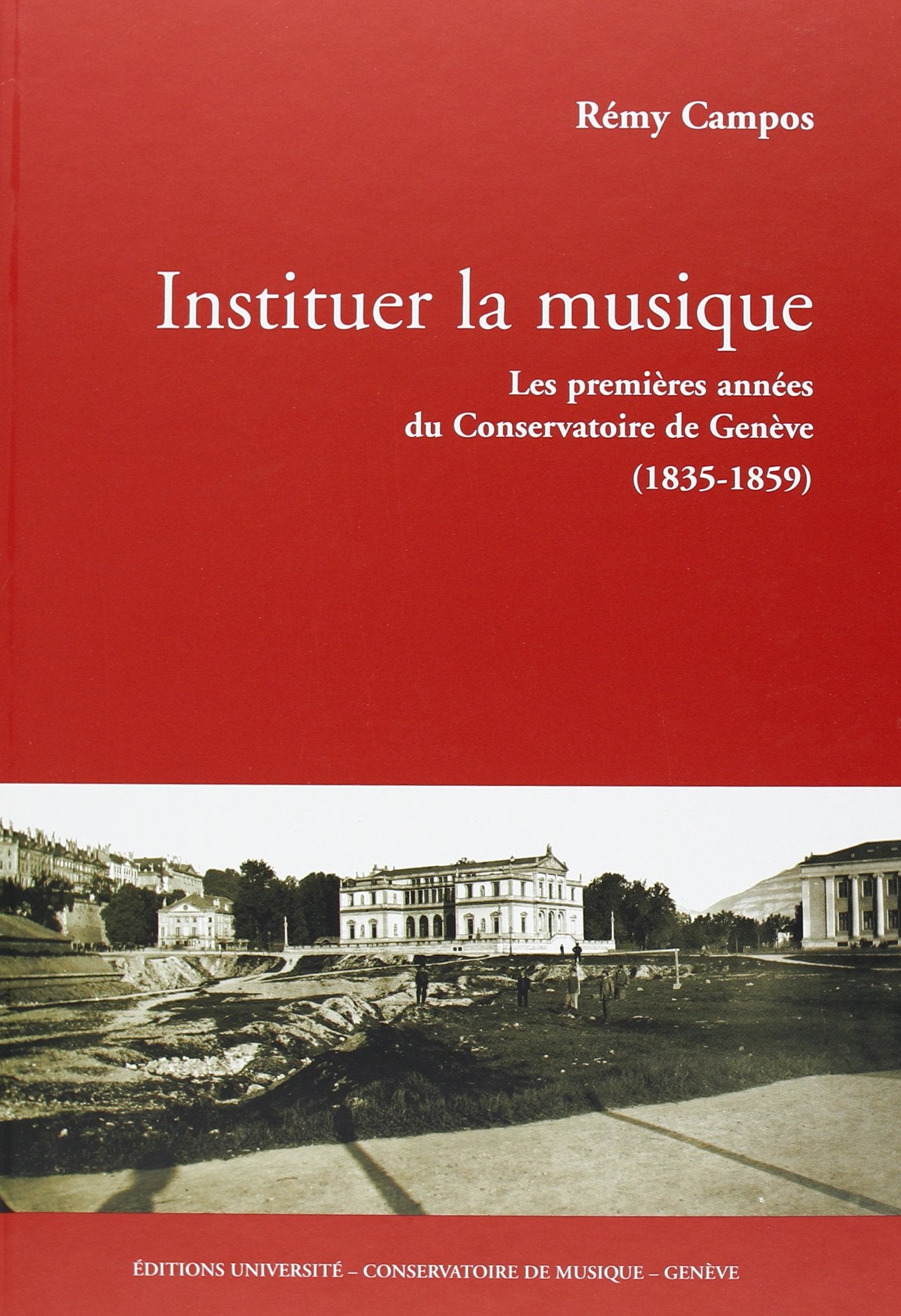 Instituer la musique : Les premières années du Conservatoire de Musique de Genève (1835-1859) book