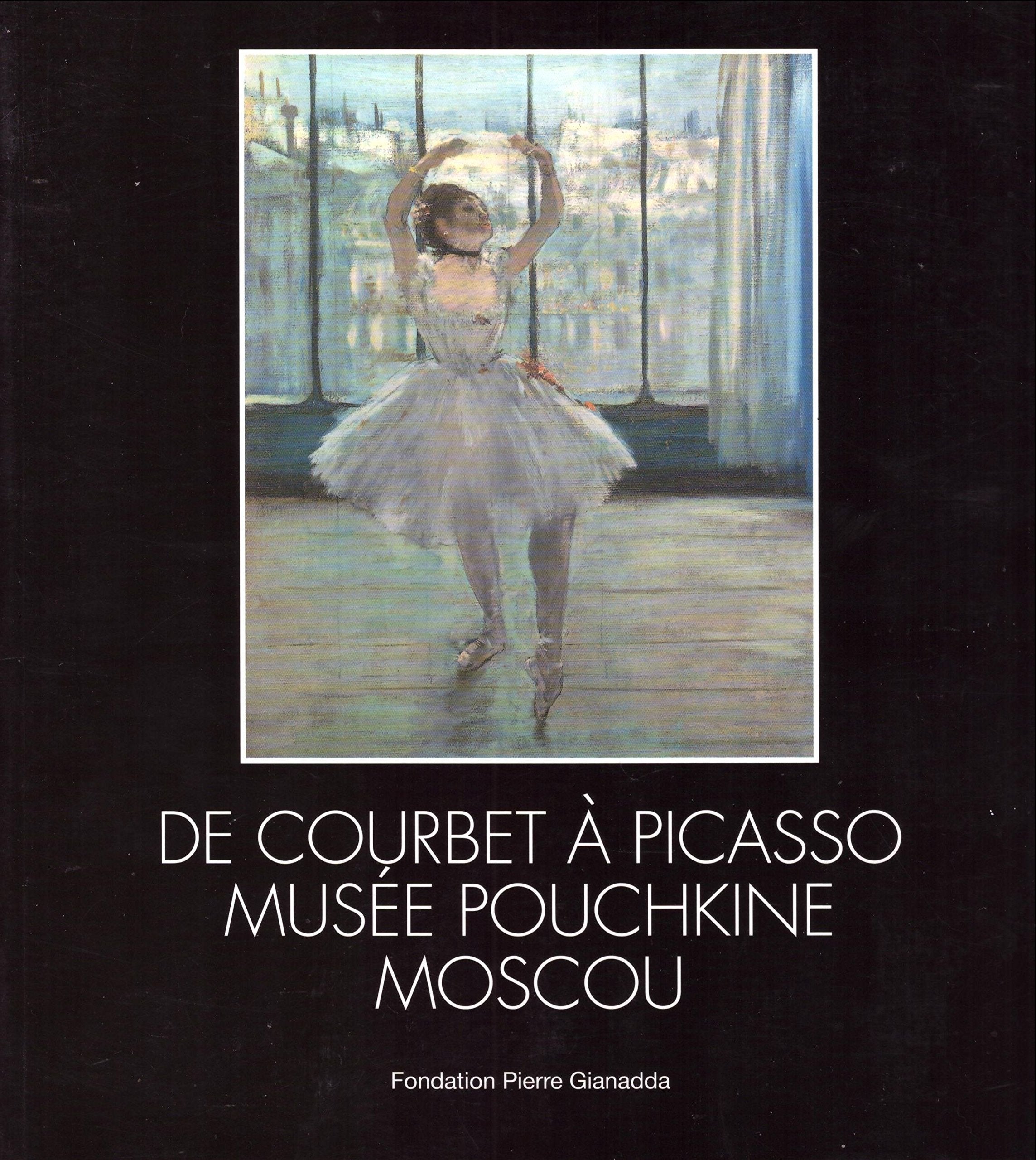 De Courbet a Picasso Musee Pouchkine Moscou Books