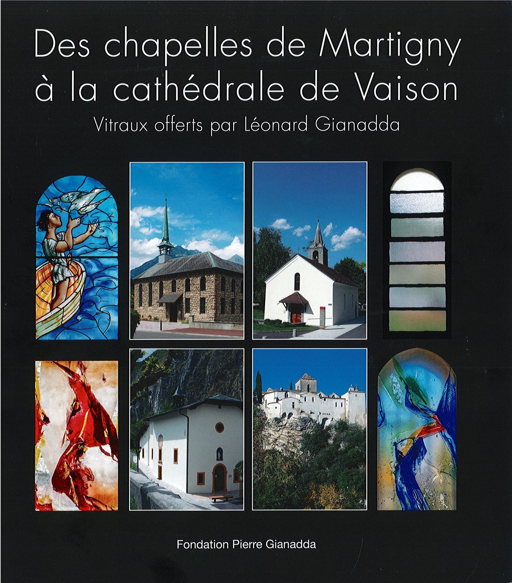 Des chapelles de Martigny à la cathédrale de Vaison - Vitraux offerts par Léonard Gianadda book