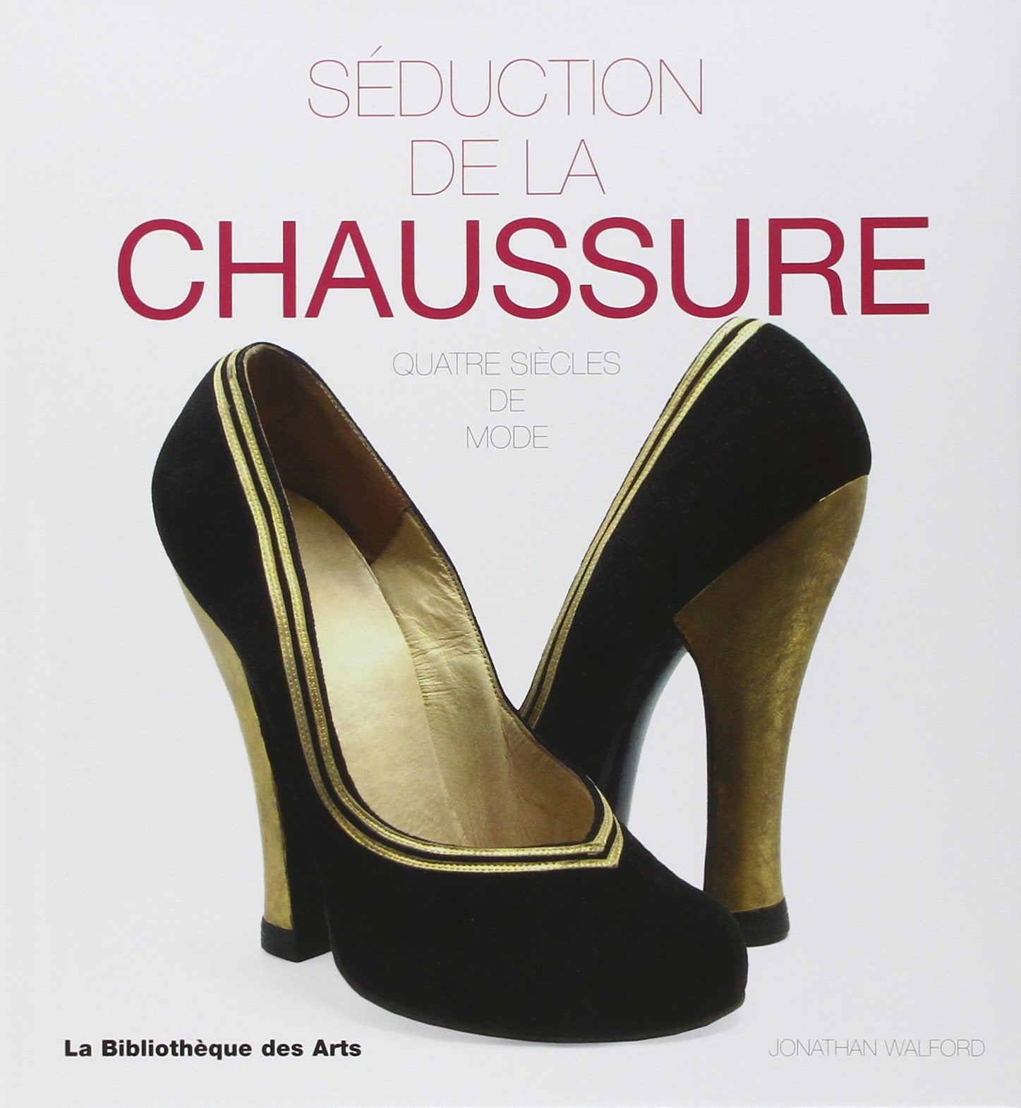 Séduction de la chaussure. Quatre siècles de mode Film, Art & Culture
