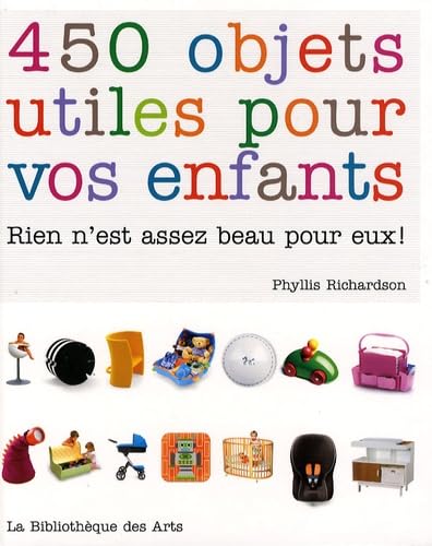 450 objets utiles pour vos enfants. Rien n'est assez beau pour eux ! book