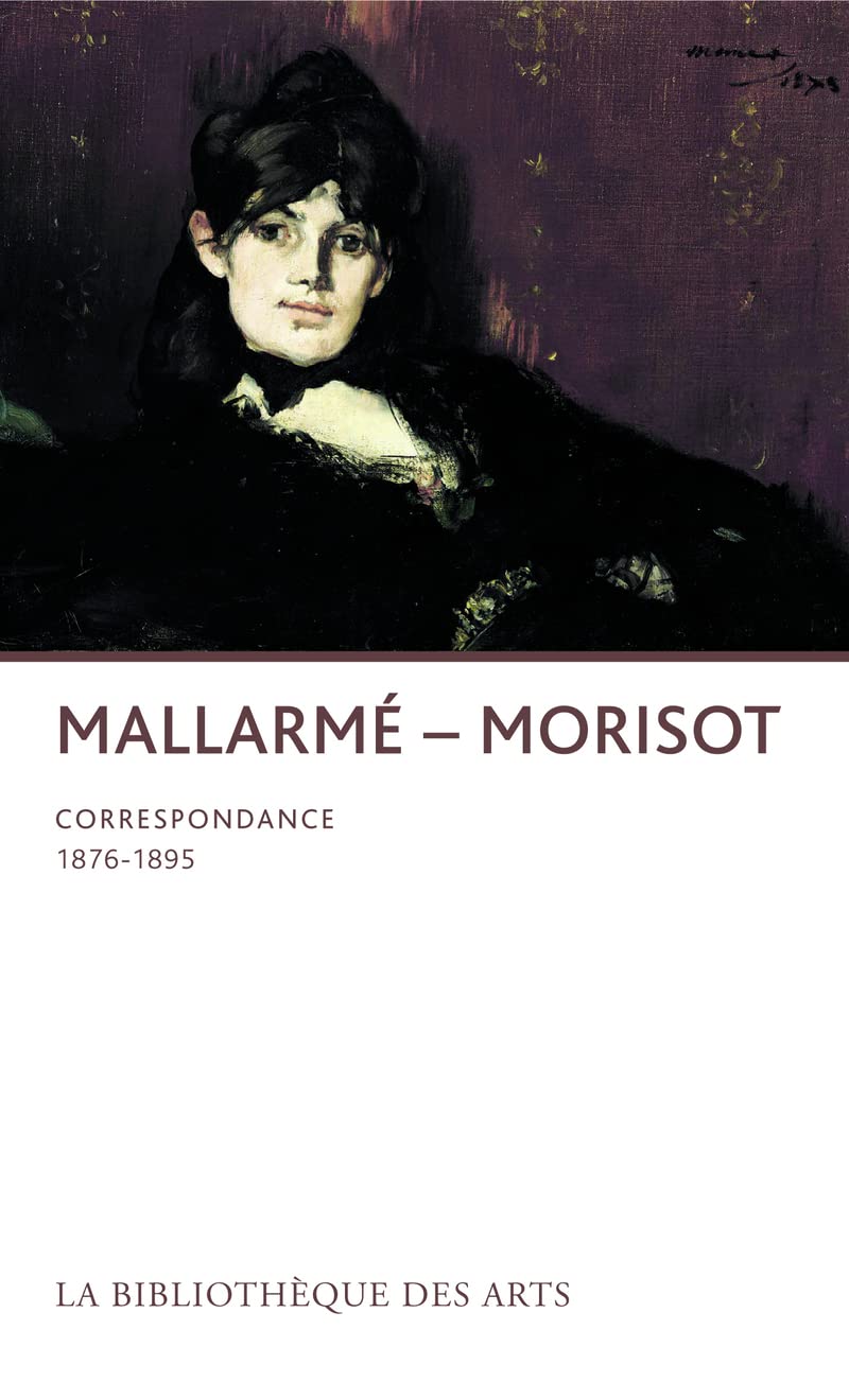 Stéphane Mallarmé - Berthe Morisot. Correspondance: Correspondance 1876-1895 Contemporary literature