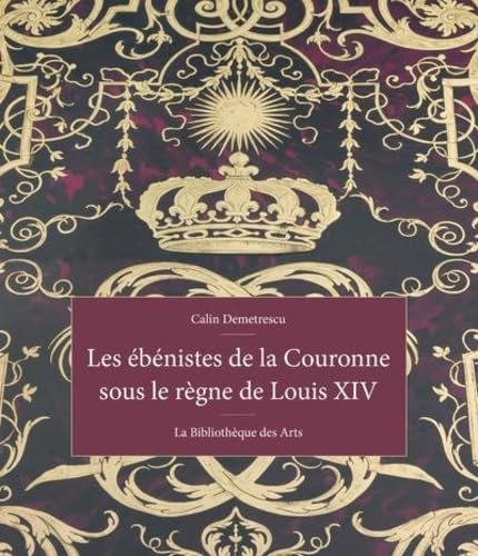 Les ébénistes de la Couronne sous le règne de Louis XIV Film, Art & Culture