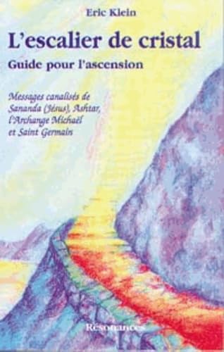 L'Escalier De Cristal. Guide Pour L'Ascension, Messages Canalises De Sananda (Jesus), Ashtar, L'Archange Michael Et Saint-Germain Books