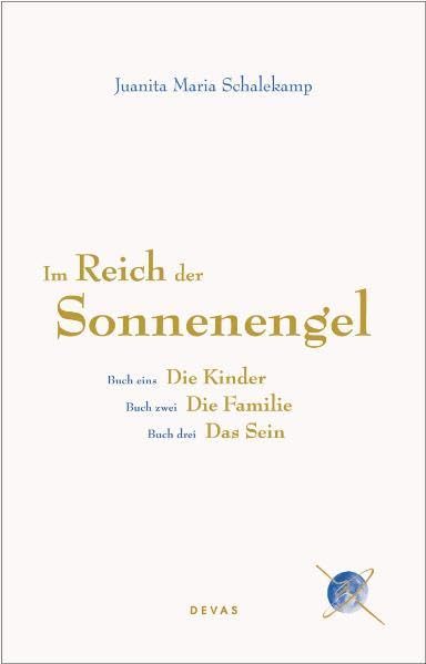 Im Reich der Sonnenengel. Trilogie: Buch eins: Die Kinder (V) /Buch zwei: Die Familie (VI) /Buch drei: Das Sein (VII) Religion & Esotericism