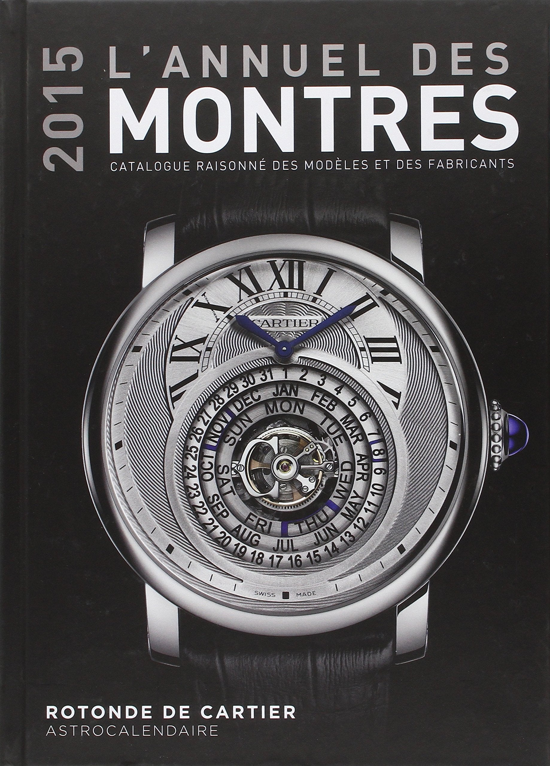 ANNUEL DES MONTRES 2015: Catalogue raisonné des modèles et des fabricants Film, Art & Culture