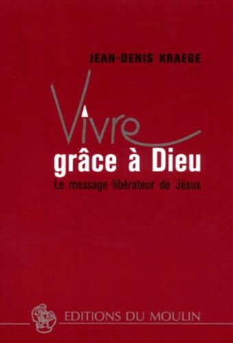 Vivre grâce à Dieu : le message libérateur de Jésus Religion & Esotericism