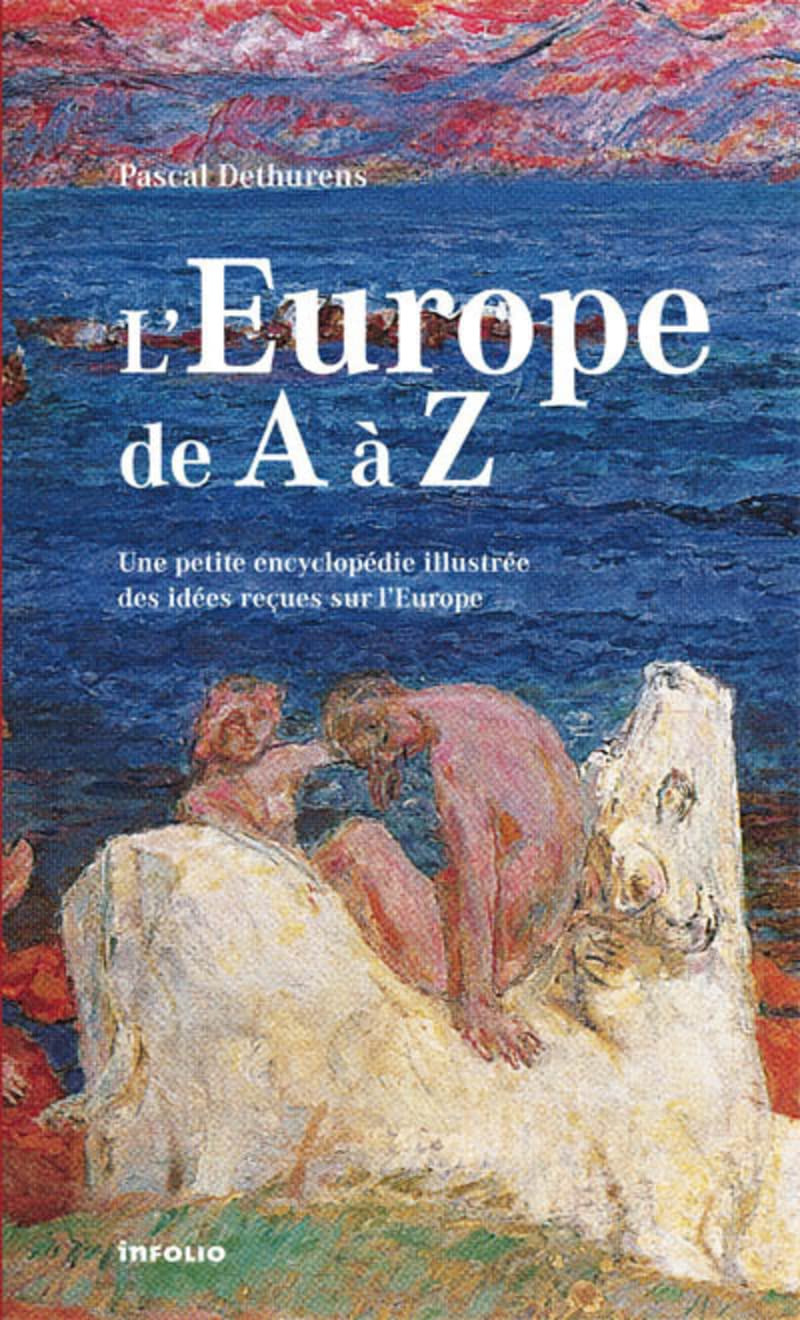 L'Europe de A à Z. Petite encyclopédie des idées reçues sur l'Europe book