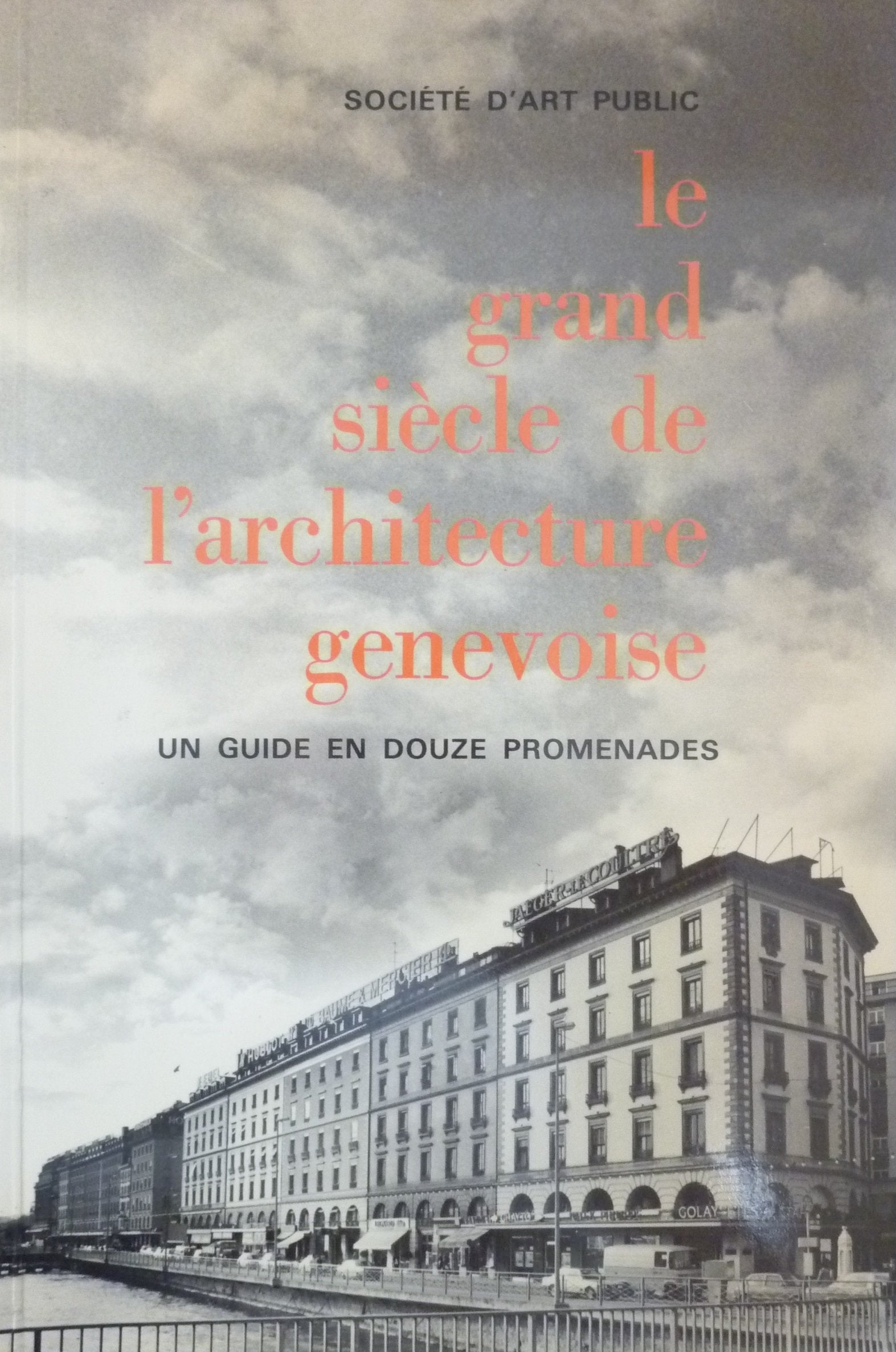 Le grand siècle de l'architecture genevoise 1800-1914. Un guide en douze promenades book