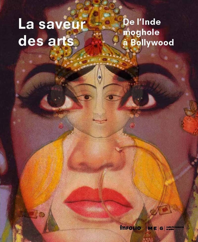 La Saveur des arts. De l'Inde moghole à Bollywood Film, Art & Culture