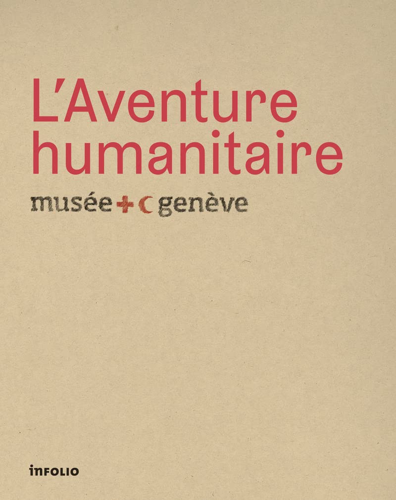 L'Aventure humanitaire. Musée international de la Croix-Rouge et du Croissant-Rouge book