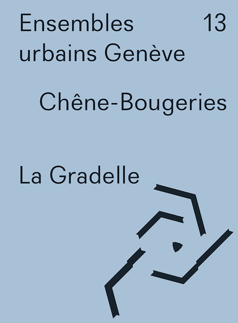 Ensembles urbains Genève - 13 La Gradelle Chêne-Bougeries book