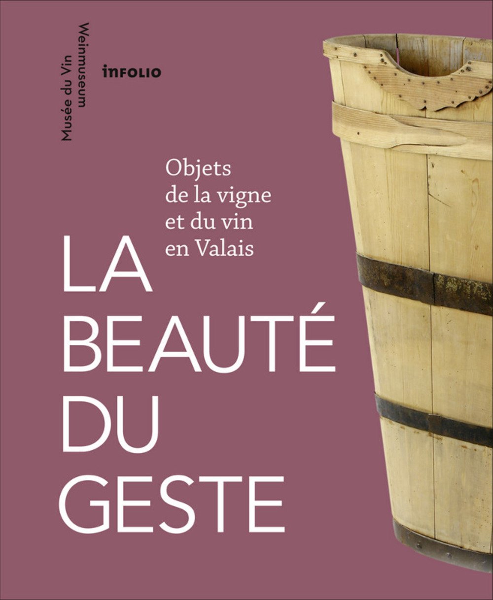 La Beauté du geste. Objets de la vigne et du vin en Valais book