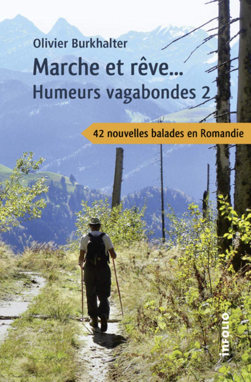 Marche et rêve... Humeurs vagabondes 2 - 42 nouvelles balades en Romandie book