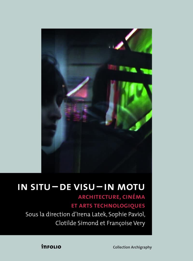 In situ - de visu - in motu. Architecture, cinéma book