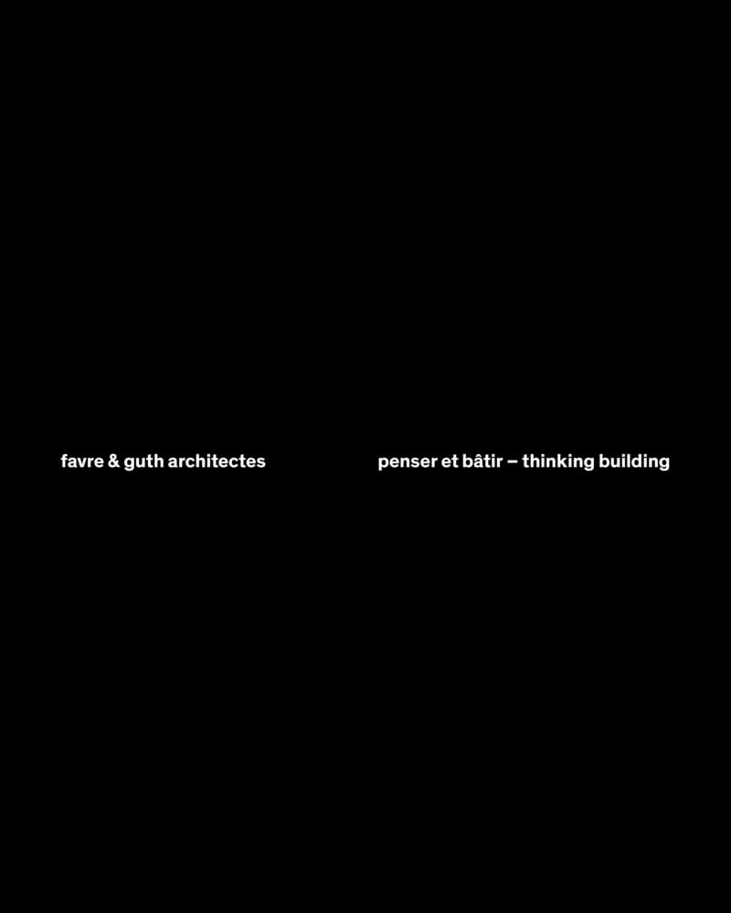 Favre & guth architectes - penser et bâtir/thinking building book