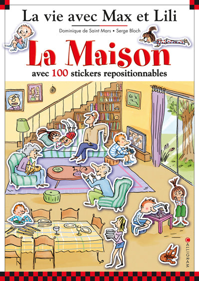La vie avec Max et Lili. La maison : avec 100 stickers repositionnables book