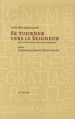 Se tourner vers le Seigneur : essai sur l'orientation de la prière liturgique book