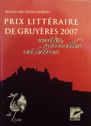 Prix littéraire de Gruyères 2007 - contes, nouvelles et lettres book