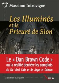 Les illuminés et le prieuré de Sion : la réalité derrière les complots du Da Vinci code et de Anges et démons de Dan Brown : essai book