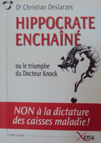 Hippocrate enchaîné ou le triomphe du Docteur Knock book